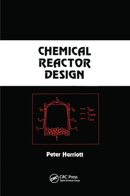 Chemical Reactor Design by Harriott, Peter