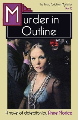 Murder in Outline: A Tessa Crichton Mystery by Morice, Anne
