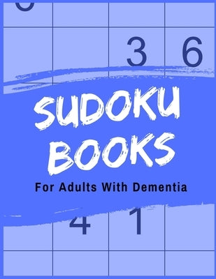 Sudoku Books For Adults With Dementia: 50 Puzzles Pages - Paperback - Made In USA - Size 8.5x11 - For People With Dementia by Publishing, The Rompecabezas Union