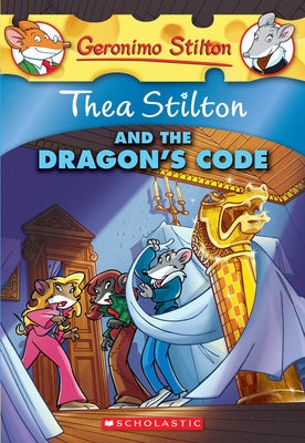 Thea Stilton and the Dragon's Code (Thea Stilton #1): A Geronimo Stilton Adventure by Stilton, Thea