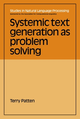 Systemic Text Generation as Problem Solving by Patten, Terry
