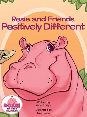 Rosie and Friends Positively Different by Hipp, Helen C.