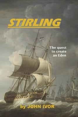 Stirling: The quest to create an Eden by Ivor, John