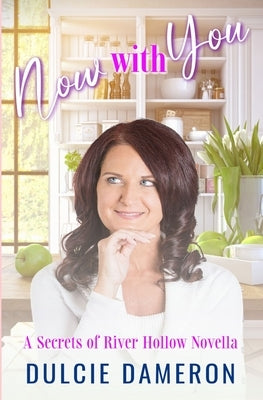 Now With You: A Secrets of River Hollow Novella by Dameron, Dulcie