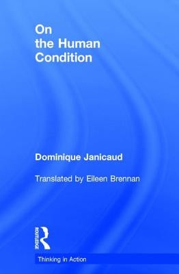 On the Human Condition by Janicaud, Dominique