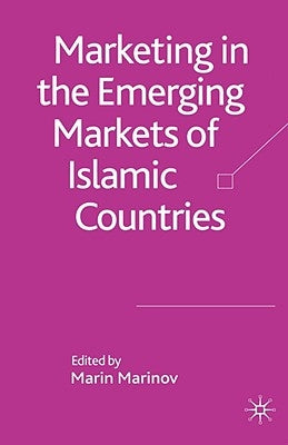Marketing in the Emerging Markets of Islamic Countries by Marinov, M.