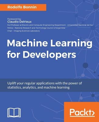 Machine Learning for Developers by Bonnin, Rodolfo