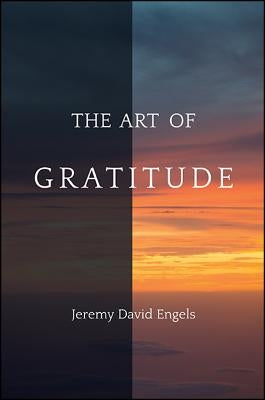 The Art of Gratitude by Engels, Jeremy David