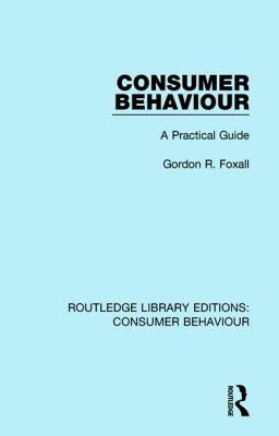 Consumer Behaviour (Rle Consumer Behaviour): A Practical Guide by Foxall, Gordon