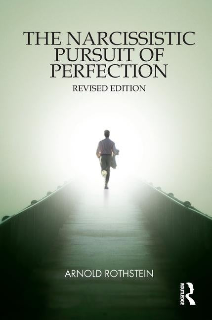The Narcissistic Pursuit of Perfection by Rothstein, Arnold