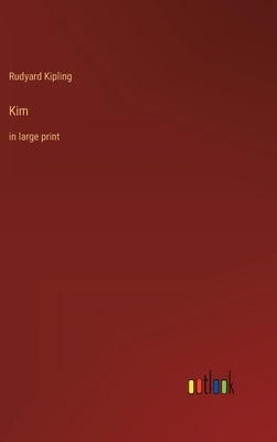 Kim: in large print by Kipling, Rudyard