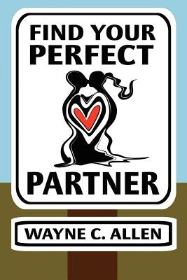 Find Your Perfect Partner by Allen, Wayne C.