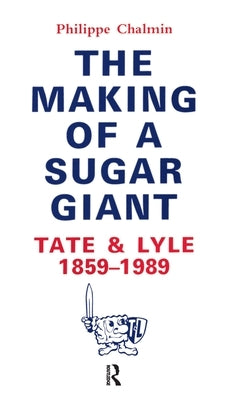 Making of a Sugar Giant by Chalmin, Philippe