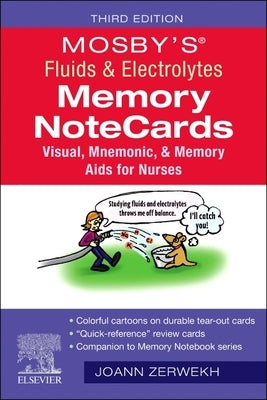 Mosby's(r) Fluids & Electrolytes Memory Notecards: Visual, Mnemonic, and Memory AIDS for Nurses by Zerwekh, Joann