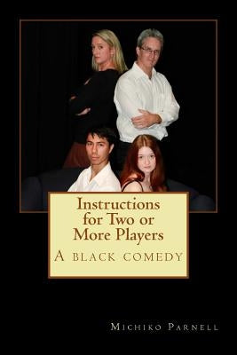 Instructions for Two or More Players: A black comedy by Parnell, Michiko