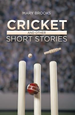 Cricket and Other Short Stories by Brooks, Mary