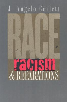 Race, Racism, & Reparations by Corlett, J. Angelo