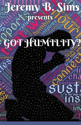 Got Humility? by Sims, Jeremy B.
