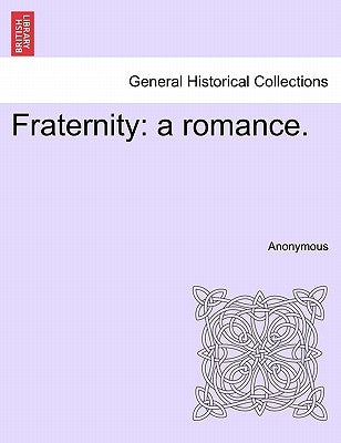 Fraternity: A Romance. by Anonymous