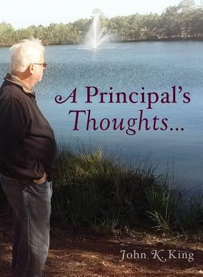 A Principal's Thoughts by King, John K.