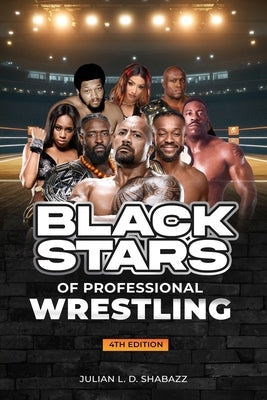 Black Stars of Professional Wrestling (4th Edition) by Shabazz, Julian L. D.