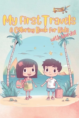 My First Travels - A Coloring Book for Kids: Get ready for the holidays! by Rainbow Squad