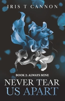Never Tear Us Apart by Cannon, Iris T.