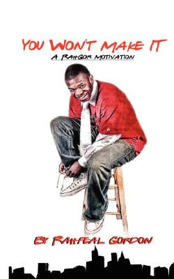 You Won't Make It by Gordon, Rahfeal C.