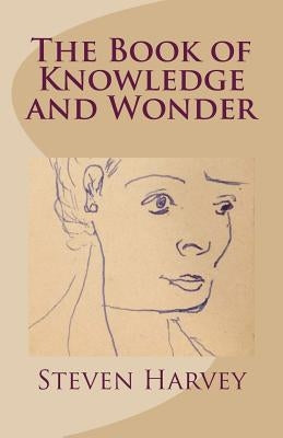 The Book of Knowledge and Wonder by Harvey, Steven