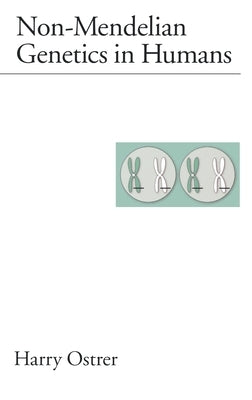 Non-Mendelian Genetics in Humans by Ostrer, Harry