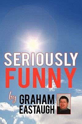 Seriously Funny by Eastaugh, Graham