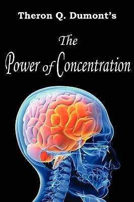 The Power of Concentration by Dumont, Theron Q.