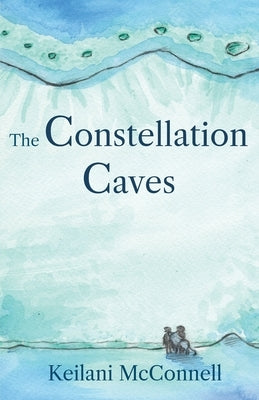The Constellation Caves: PearlHeart Book 2 by McConnell, Keilani