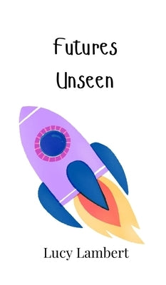 Futures Unseen by Lambert, Lucy