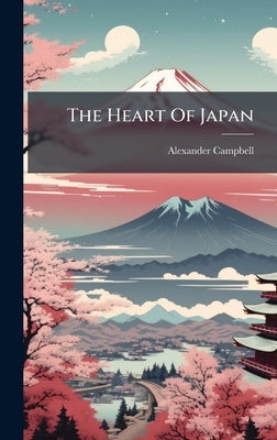 The Heart Of Japan by Campbell, Alexander