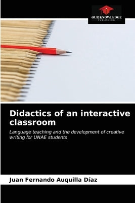 Didactics of an interactive classroom by Auquilla Díaz, Juan Fernando