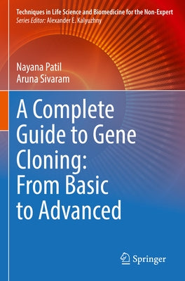 A Complete Guide to Gene Cloning: From Basic to Advanced by Patil, Nayana