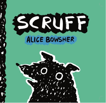 Scruff by Bowsher, Alice