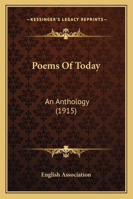 Poems of Today: An Anthology (1915) by English Association