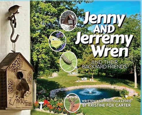 Jenny and Jerremy Wren and Their Backyard Friends by Carter, Kristine Fox