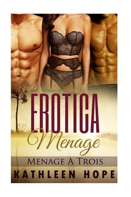 Erotica Menage: Menage A Trois by Hope, Kathleen
