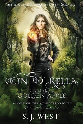 Cin d'Rella and the Golden Apple: Circle of the Rose Chronicles, Book 2 by Ma, Allisyn