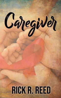 Caregiver by Reed, Rick R.