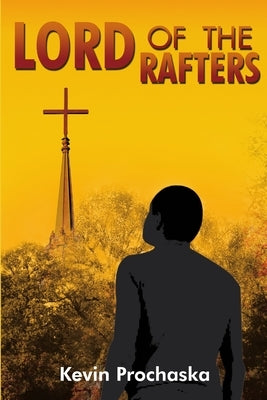Lord of the Rafters by Prochaska, Kevin