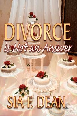 Divorce Is Not an Answer by Dean, Sia F.