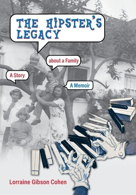 The Hipster's Legacy: A memoir of dreams, jazz and family in 1960s Cali by Gibson Cohen, Lorraine