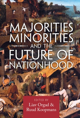 Majorities, Minorities, and the Future of Nationhood by Orgad, Liav