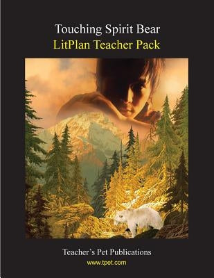 Litplan Teacher Pack: Touching Spirit Bear by Collins, Mary B.