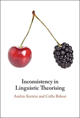 Inconsistency in Linguistic Theorising by Kertész, András
