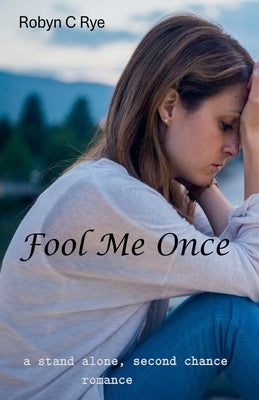 Fool Me Once by Rye, Robyn C.